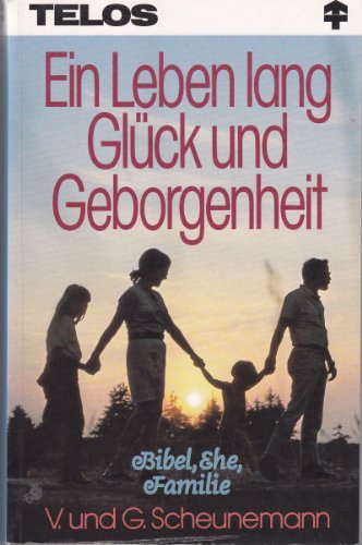 Beispielbild fr Ein Leben lang Glck und Geborgenheit. Bibel, Ehe, Familie zum Verkauf von Antiquariat am Mnster Gisela Lowig