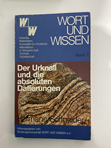 9783775107778: Der Urknall und die absoluten Datierungen (Wort und Wissen, Band 7) - Schneider, Hermann