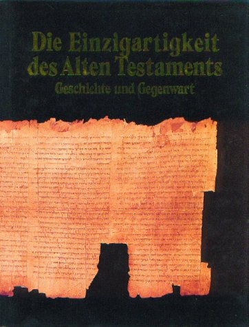 9783775108409: Die Einzigartigkeit des Alten Testaments. Geschichte und Gegenwart