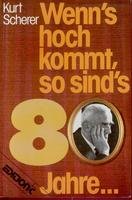 ". Wenn`s hoch kommt, so sind`s achtzig Jahre .". Kurt Scherer, [Edition C / C] Edition C : C ; 1...