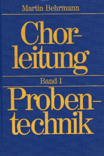 Chorleitung Bd. I. Probentechnik. - Behrmann, Martin