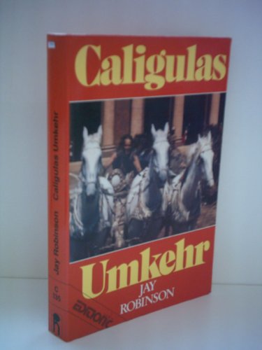 Caligulas Umkehr. Jay Robinson ; Jim Hardiman. [Übers. von Dieter Kraeter], Edition C : C ; 135 : Paperback - Robinson, Jay und Jim Hardiman