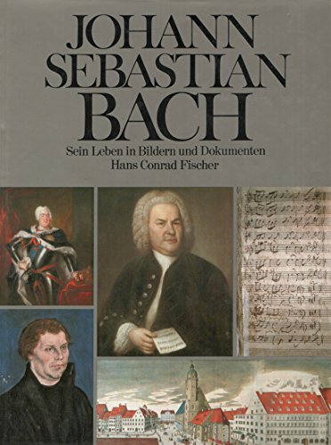 Stock image for Johann Sebastian Bach. Sein Leben in Bildern und Dokumenten for sale by Antiquariat Andreas Schwarz