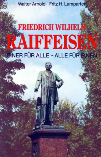 Beispielbild fr Friedrich Wilhelm Raiffeisen. Einer fr Alle - Alle fr Einen zum Verkauf von Ostmark-Antiquariat Franz Maier