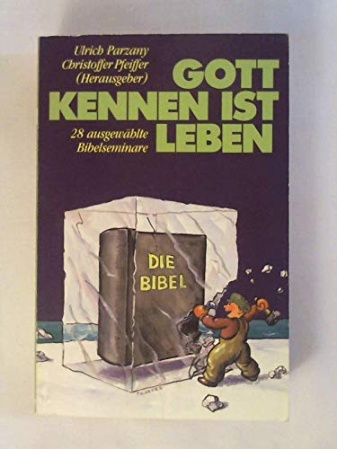 Gott kennen ist leben. 28 ausgewählte Bibelseminare.