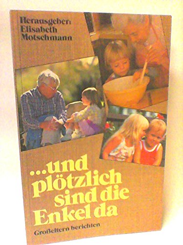 und plötzlich sind die Enkel da. Hrsg. Elisabeth Motschmann / Edition C / C ; 276 : Paperback - Unknown Author