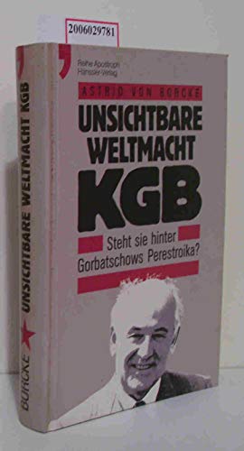 Unsichtbare Weltmacht KGB Steht sie hinter Gorbatschows Perestroika?