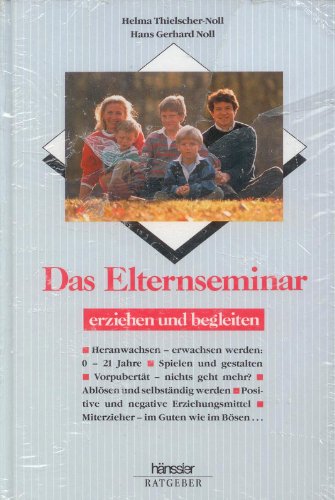 Stock image for Das Elternseminar - erziehen und begleiten. Erziehung von 0-21 Jahre for sale by Versandantiquariat Felix Mcke