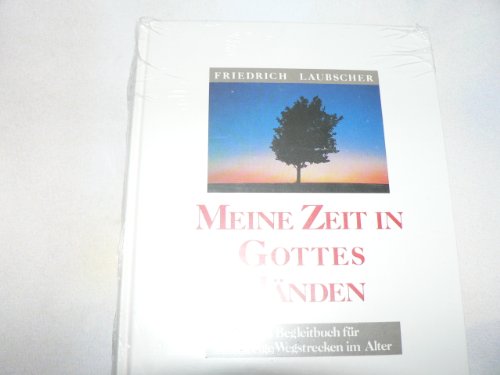 Imagen de archivo de Meine Zeit in Gottes Hnden. Ein Begleitbuch fr schwierige Wegstrecken im Alter a la venta por Versandantiquariat Felix Mcke