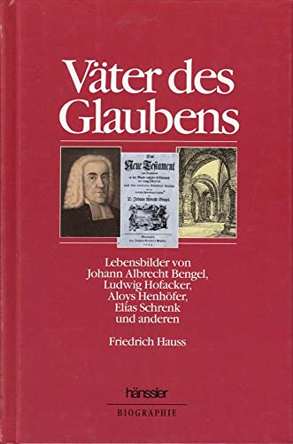 Imagen de archivo de Väter des Glaubens: Lebensbilder von Johann Albrecht Bengel, Ludwig Hofacker, Aloys Henh fer, Elias Schrenk und Anderen a la venta por WorldofBooks