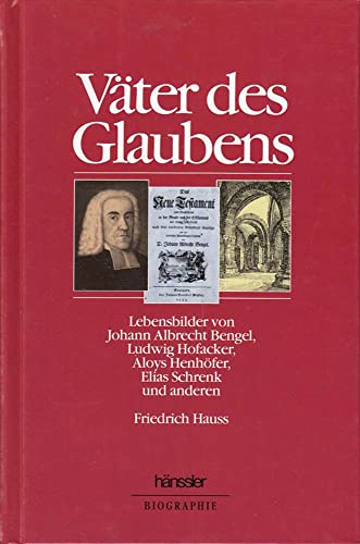 Stock image for Väter des Glaubens (Lebensbilder von Johann Albrecht Bengel, Ludwig Hofacker, Aloys Henh fer, Elias Schrenk und anderen) for sale by medimops