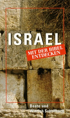 Israel mit der Bibel entdecken. - Scheffbuch, Beate, Scheffbuch, Winrich