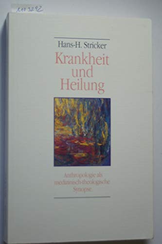 Stock image for Krankheit und Heilung. Anthropologie als medizinisch-theologische Synopse for sale by Versandantiquariat Schfer
