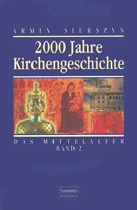 2000 Jahre Kirchengeschichte, Bd.2, Das Mittelalter (hänssler - Theologie) Das Mittelalter - Sierszyn, Armin