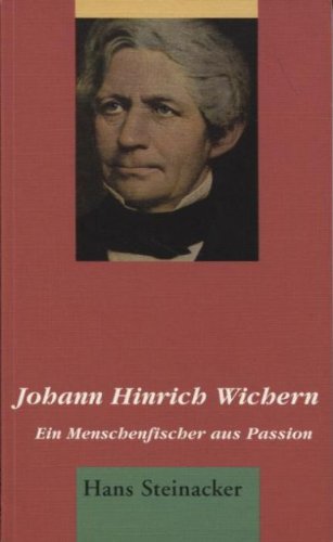 Beispielbild fr Johann Hinrich Wichern: Ein Menschenfischer aus Passion zum Verkauf von medimops