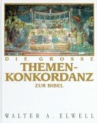 Die groÃŸe Themenkonkordanz zur Bibel. (9783775130943) by Elwell, Walter A.