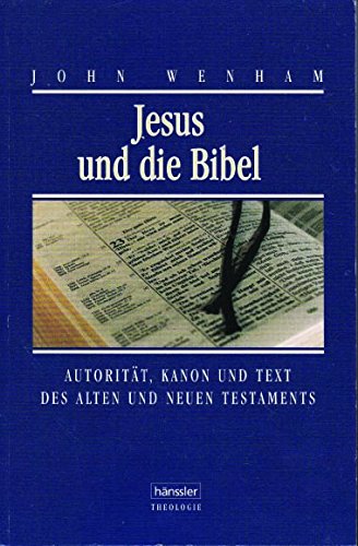 Jesus und die Bibel (9783775132770) by Wenham, John