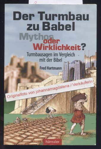 Beispielbild fr Der Turmbau zu Babel - Mythos oder Wirklichkeit? zum Verkauf von medimops