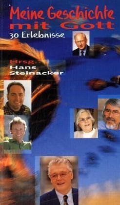 9783775134897: Meine Geschichte mit Gott: 30 Erlebnisse - Steinacker, Hans