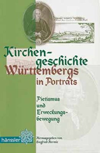 Kirchengeschichte Württembergs in Porträts : Pietismus und Erweckungsbewegung. Siegfried Hermle (Hrsg.) / Hänssler-Paperback - Hermle, Siegfried (Herausgeber)