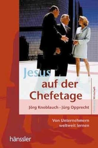 Stock image for Jesus auf der Chefetage: Von Unternehmern weltweit lernen for sale by medimops