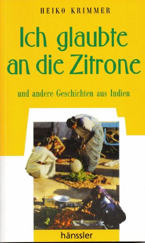 9783775140607: Ich glaubte an die Zitrone: und andere Geschichten aus Indien (Livre en allemand)