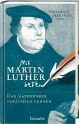 9783775142236: Mit Martin Luther beten: Das Vaterunser verstehen lernen