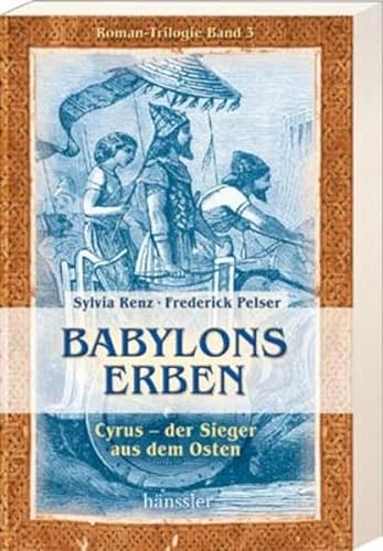 Stock image for Babylons Erben. Cyros - der Sieger aus dem Osten. Roman-Trilogie Band 3: BD 3 for sale by medimops