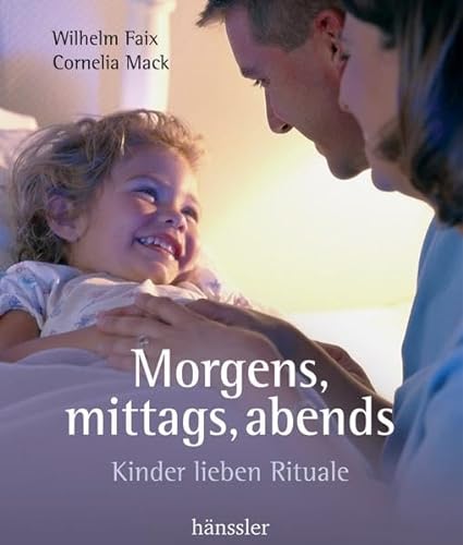 Imagen de archivo de Morgens, mittags, abends: Kinder lieben Rituale a la venta por WorldofBooks