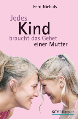 Stock image for Jedes Kind braucht das Gebet einer Mutter for sale by medimops