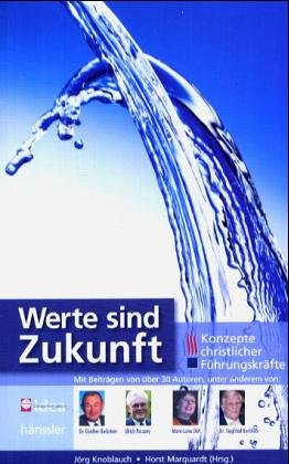 Stock image for Werte sind Zukunft. Konzepte christlicher Fhrungskrfte for sale by medimops