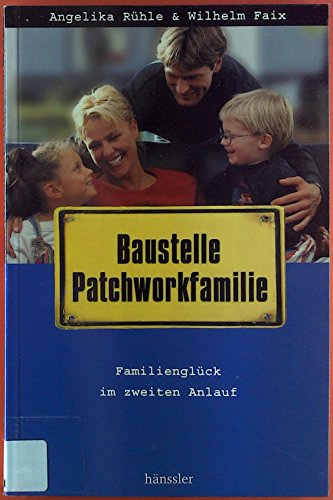 Stock image for Baustelle Patchworkfamilie: Familienglck im zweiten Anlauf for sale by medimops