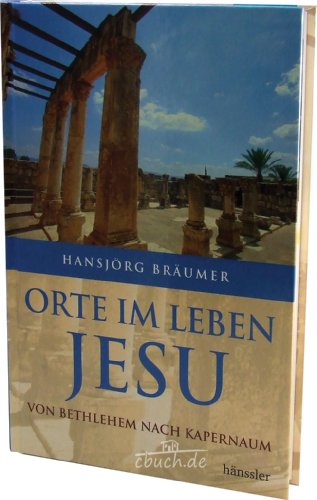 Beispielbild fr Orte im Leben Jesu: Von Bethlehem bis Kapernaum zum Verkauf von medimops