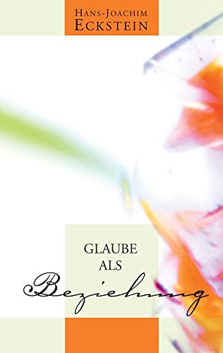 9783775144582: Eckstein, H: Glaube als Beziehung