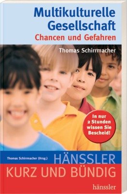 Multikulturelle Gesellschaft - Chancen und Gefahren (9783775145763) by Thomas Schirrmacher