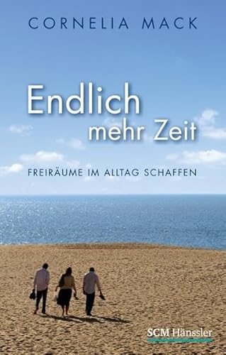 Endlich mehr Zeit: FreirÃ¤ume im Alltag schaffen (9783775147859) by Cornelia Mack