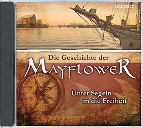 9783775149501: Die Geschichte der Mayflower: Unter Segeln in die Freiheit