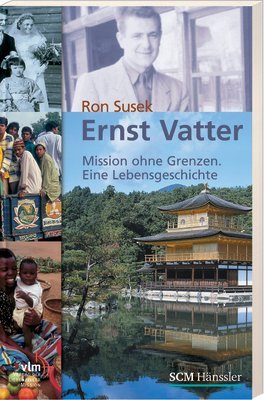 Stock image for Ernst Vatter: Mission ohne Grenzen. Eine Lebensgeschichte for sale by medimops