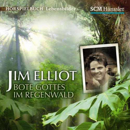 Beispielbild fr Jim Elliot - Bote Gottes im Regenwald zum Verkauf von medimops