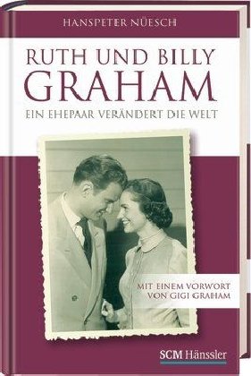 Beispielbild fr Ruth und Billy Graham: Ein Ehepaar verndert die Welt zum Verkauf von medimops