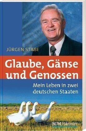 Beispielbild fr Glaube, Gnse und Genossen: Mein Leben in zwei deutschen Staaten zum Verkauf von medimops