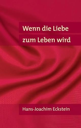 9783775151801: Eckstein, H: Wenn die Liebe zum Leben wird