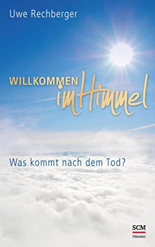 Stock image for Willkommen im Himmel: Was kommt nach dem Tod? for sale by medimops