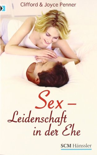 9783775152174: Sex: Leidenschaft in der Ehe