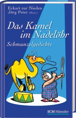 Stock image for Das Kamel im Nadelhr: Schmunzelgedichte for sale by medimops