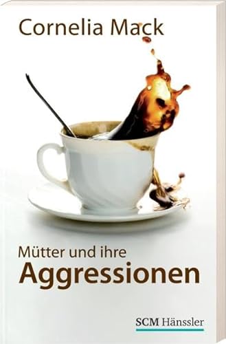 Stock image for Mtter und ihre Aggressionen: ein verheimlichtes Problem for sale by medimops