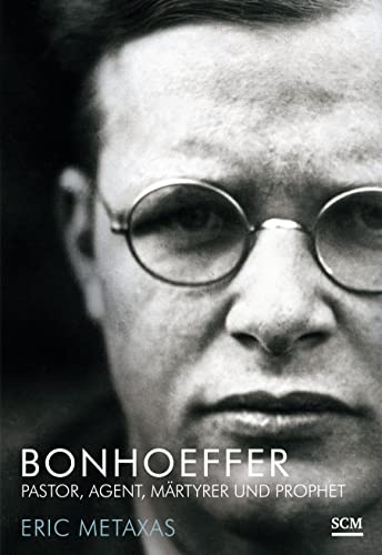 Bonhoeffer: Pastor, Agent, Märtyrer und Prophet (Große Glaubensmänner) - Metaxas, Eric