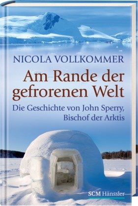 9783775153072: Am Rande der gefrorenen Welt: Die Geschichte von John Sperry, Bischof der Arktis