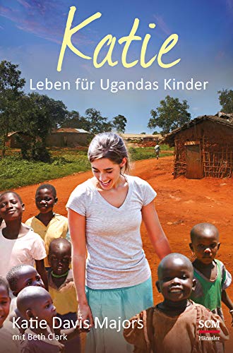 Katie: Leben fÃ¼r Ugandas Kinder (9783775154154) by Davis, Katie