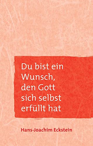 Stock image for Du bist ein Wunsch, den Gott sich selbst erfllt hat for sale by medimops